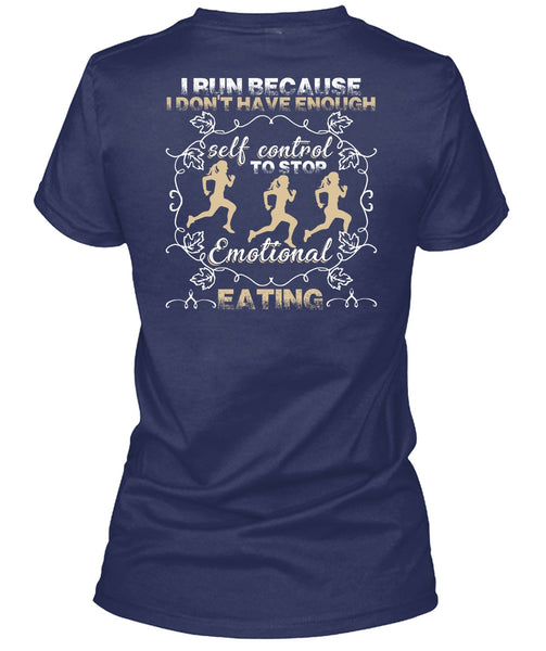 I Run T Shirt, Emotional Eating T Shirt
