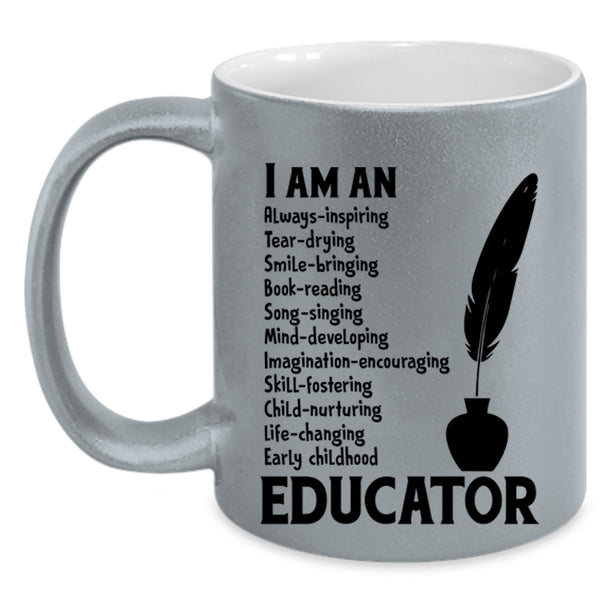I Am An Educator Cup, Best Gift For Educator Mug