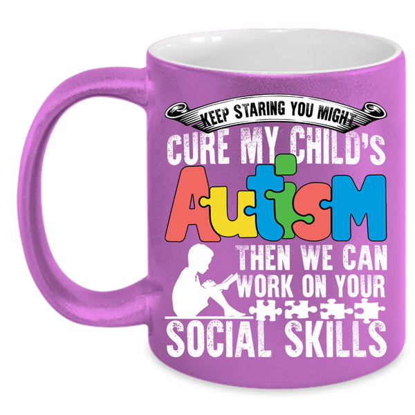 My Child's Autism Coffee Mug, We Can Work On Your Social Skills Coffee Cup