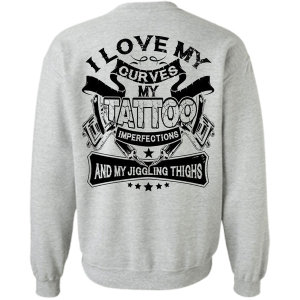 I Love Tattoo T Shirt, I Love My Curves My Tattoo Sweatshirt