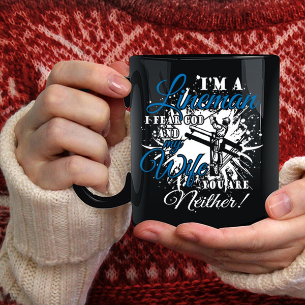 I'm A Lineman Coffee Mug, I Fear God And My Wife Coffee Cup
