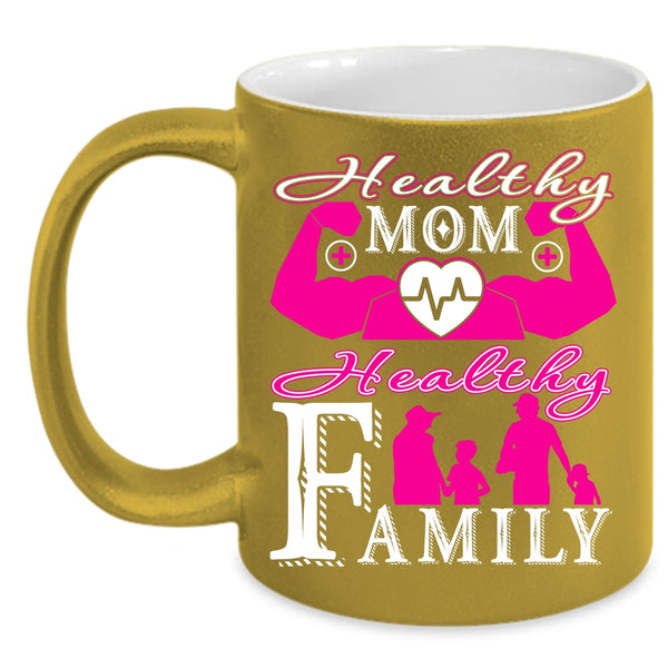 Healthy Mom Coffee Mug, Healthy Family Coffee Cup