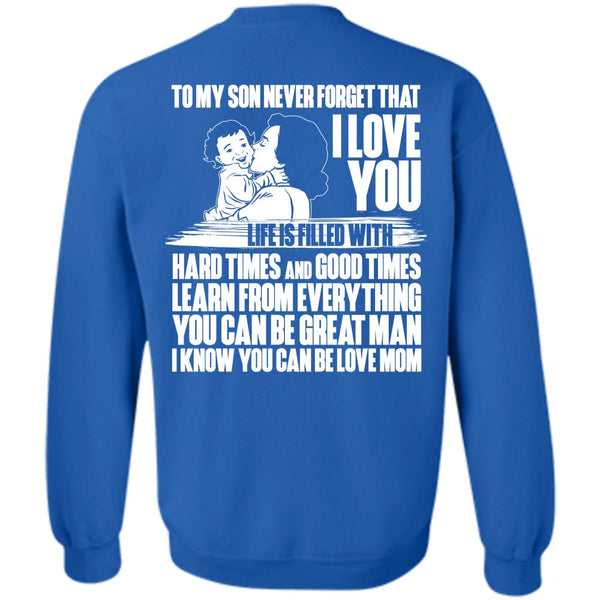 I Love You T Shirt, You Can Be Love Mom Sweatshirt