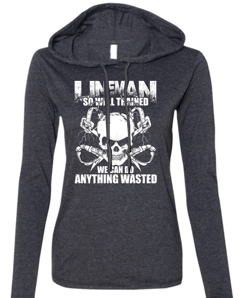 Lineman So Well Trained T Shirt, Being A Lineman T Shirt (Anvil Ladies Ringspun Hooded)