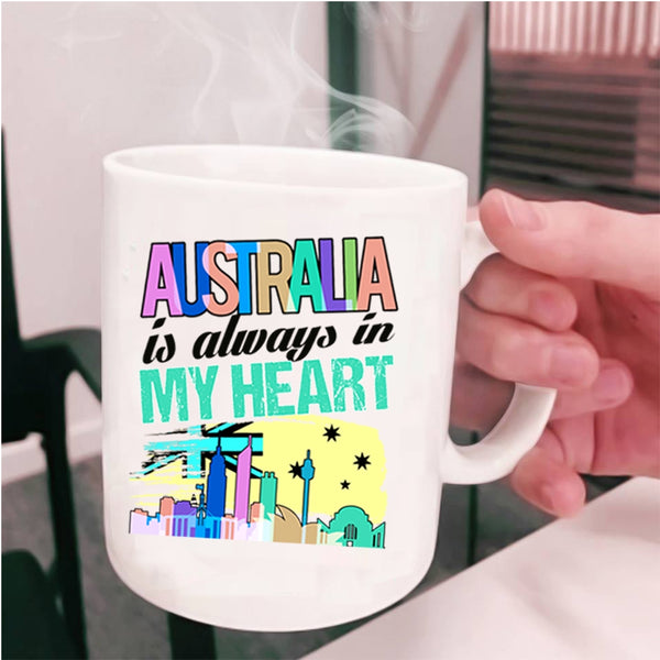 Awesome Australian Coffee Mug, Australia Is Always In My Heart Cup