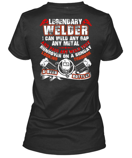 Legendary Welder T Shirt, Pass Any Weld Test T Shirt