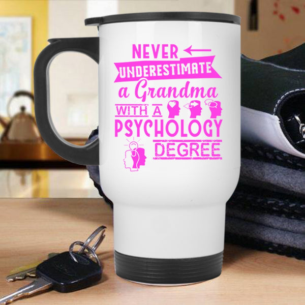 Funny Grandmas Travel Mug, A Grandma With A Psychology Degree Mug