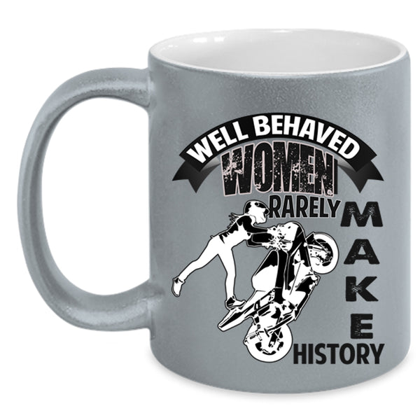 Cool Motorcycles Coffee Mug, Well Behaved Women Rarely Make History Accent Mug