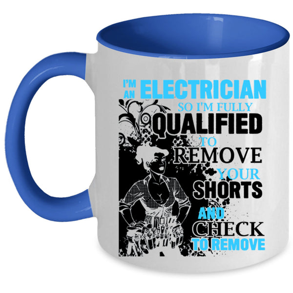 Cool Gift For Electrician Coffee Mug, I'm An Electrician Accent Mug