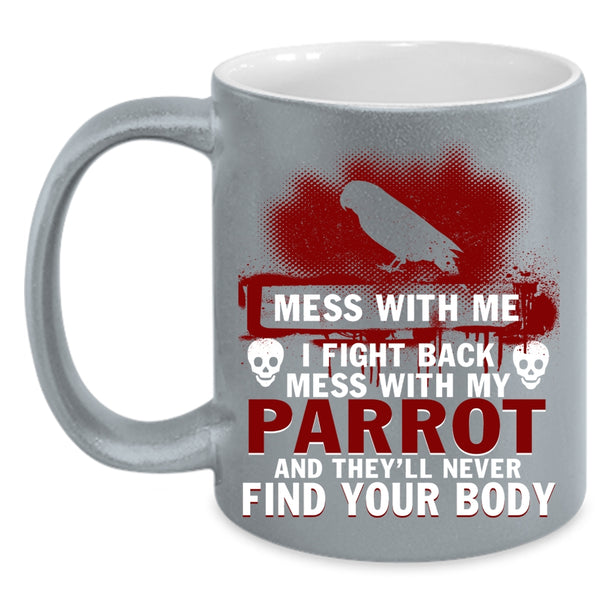 Don't Mess With My Parrot Coffee Mug, I Love Parrots Coffee Cup