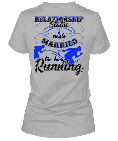Married Too Busy Running T Shirt, Being A Runner T Shirt