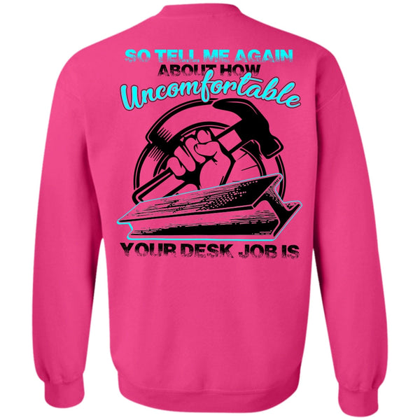I Love Ironworker T Shirt, Uncomfortable Your Desk Job Is Sweatshirt