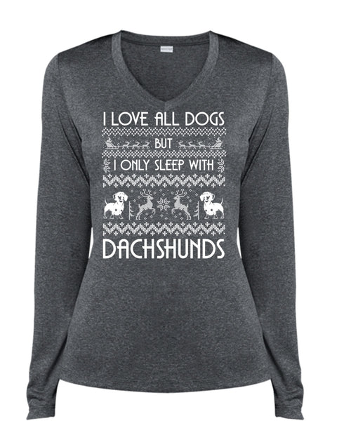 I Love All Dog T Shirt, I Only Sleep With Dachshunds T Shirt, Cool Shirt (Ladies LS Heather V-Neck)