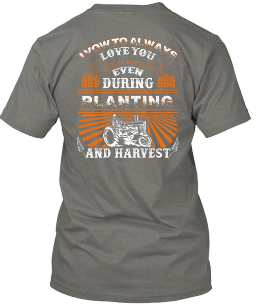 I Vow To Always Love You T Shirt, Being A Farmer T Shirt