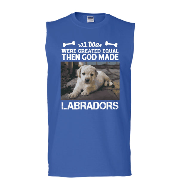 All Dogs Were Created Equal Shirt, Then God Made Labradors Shirt (Men's Cotton Sleeveless)