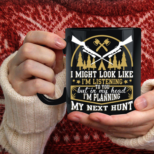 In My Head I'm Planning My Next Hunt Coffee Mug, Funny Hunting Coffee Cup