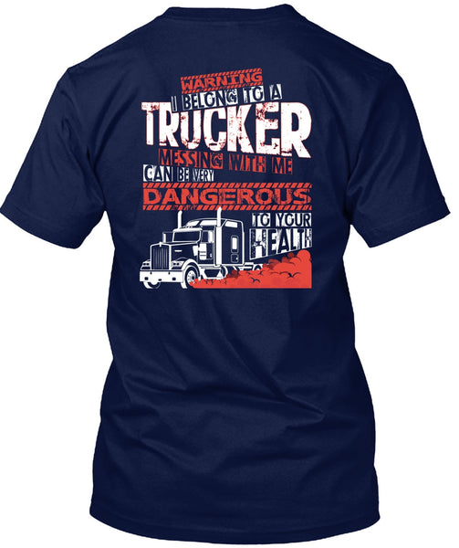 I Belong To A Trucker T Shirt, Being A Trucker T Shirt