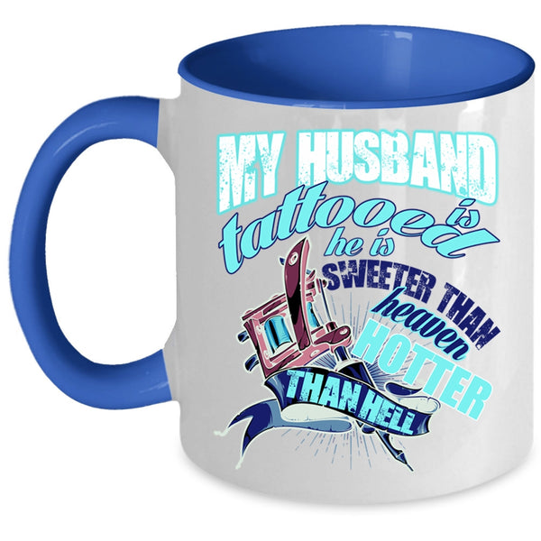 He Is Sweeter Than Heaven Coffee Mug, My Husband Is Tattooed Accent Mug