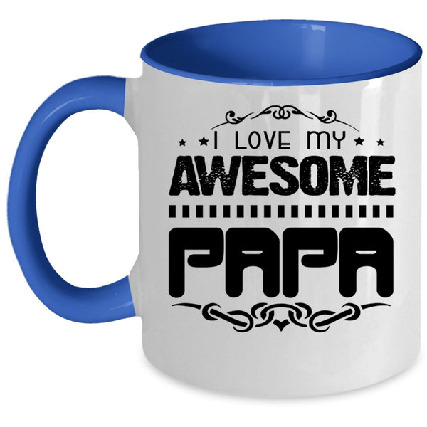 Awesome Gift For Papa Coffee Mug, I Love My Awesome Papa Accent Mug