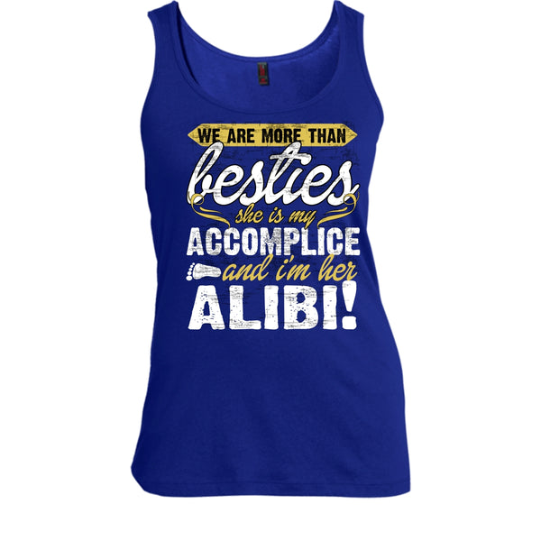 We Are More Than Besties T Shirt, I'm Her Alibi Tank Top