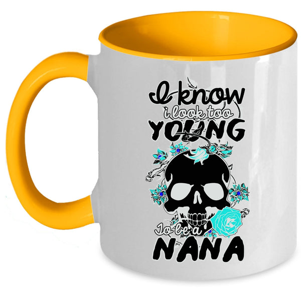 Cute Nana Coffee Mug, I Look Too Young To Be A Nana Accent Mug