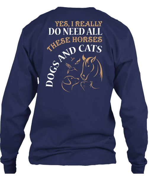 I Really Do Need All These Horse T Shirt, Dogs And Cats T Shirt