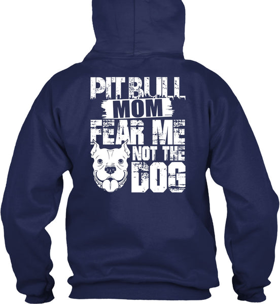 Pit Bull Mom Fear Me Not The Dog T Shirt, Like A Pit Bull T Shirt