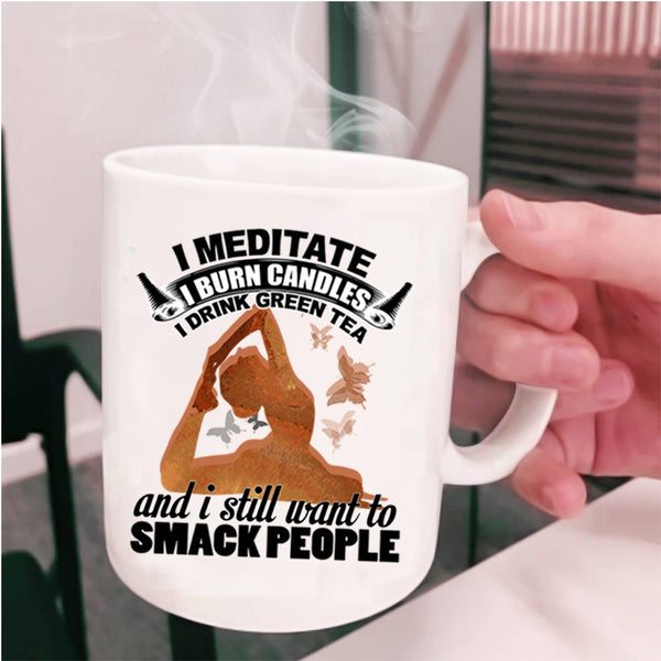 I Drink Green Tea Coffee Mug, I Meditate I Burn Candles Cup