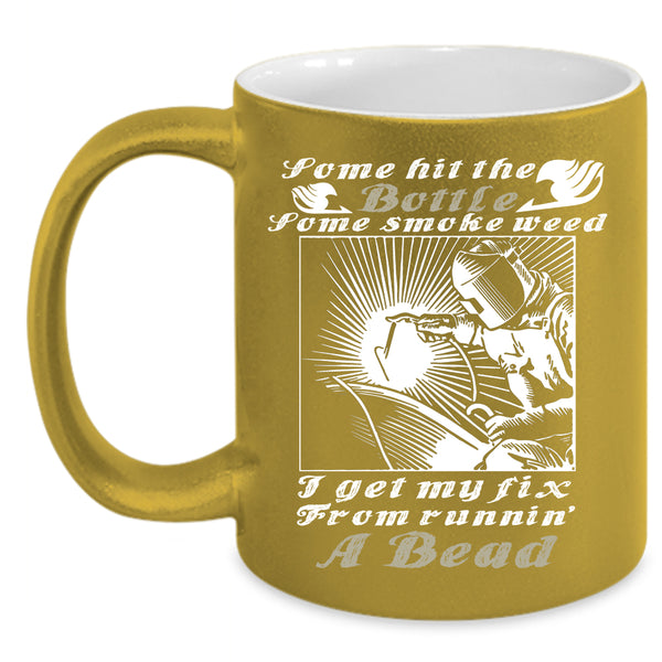Some Hit The Bottle Coffee Mug, Awesome Welder Coffee Cup