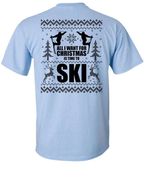 All I Want For Christmas Is Time To Ski T Shirt, I Love Skiing T Shirt