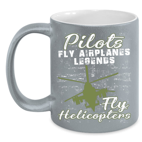 Pilots Fly Airplanes Coffee Mug, Fly Helicopters Coffee Cup