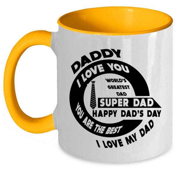 You Are The Best I Love My Dad Coffee Mug, Daddy I Love You Accent Mug
