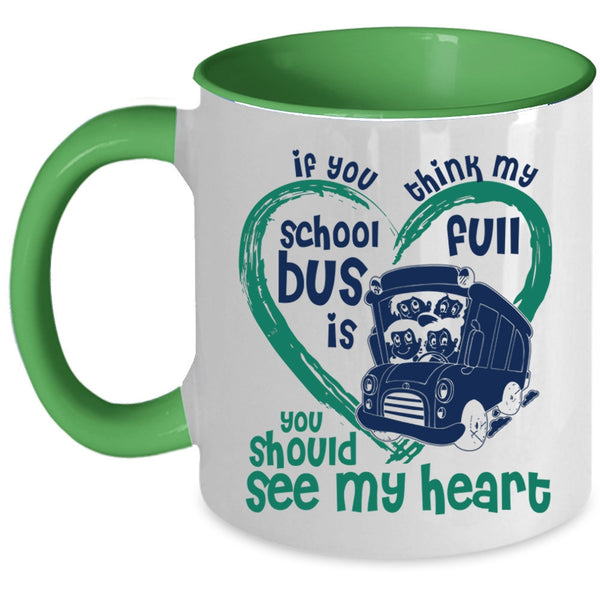 You Should See My Heart Coffee Mug, If You Think My School Bus Is Full Accent Mug
