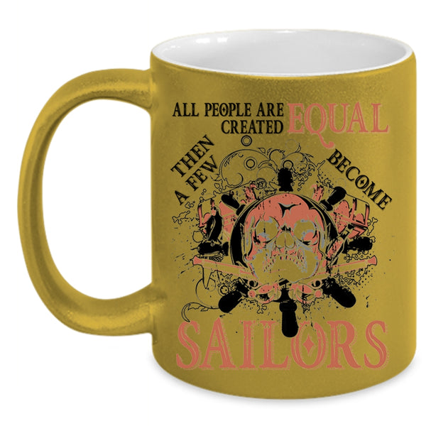 Awesome Sailors Coffee Mug, A Few Become Sailors Accent Mug