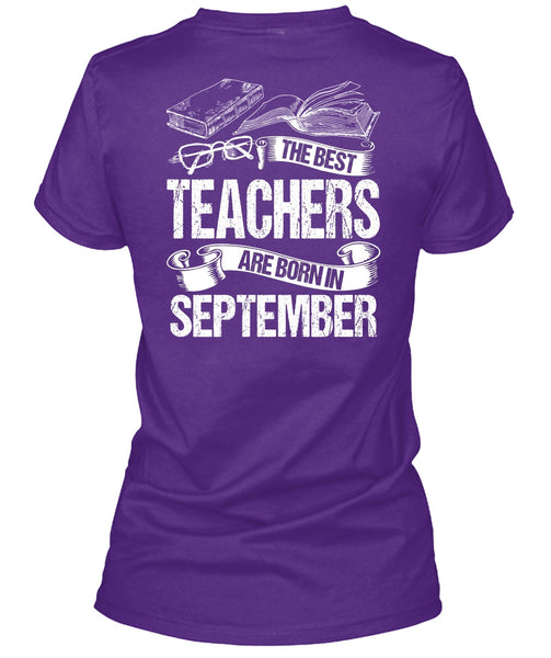 The Best Teachers Are Born In September T Shirt, Being A Teacher T Shirt