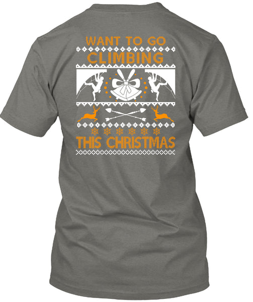 Want To Go Climbing This Christmas T Shirt, Funny Winter T Shirt