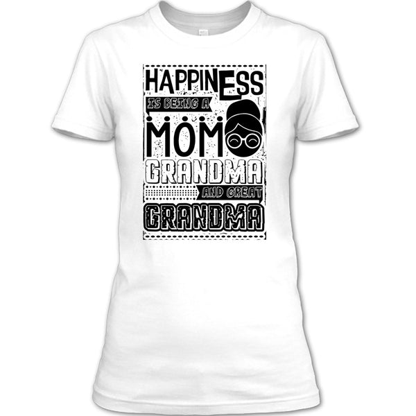 Happiness Is Being A Mom T Shirt, And Great Grandma T Shirt