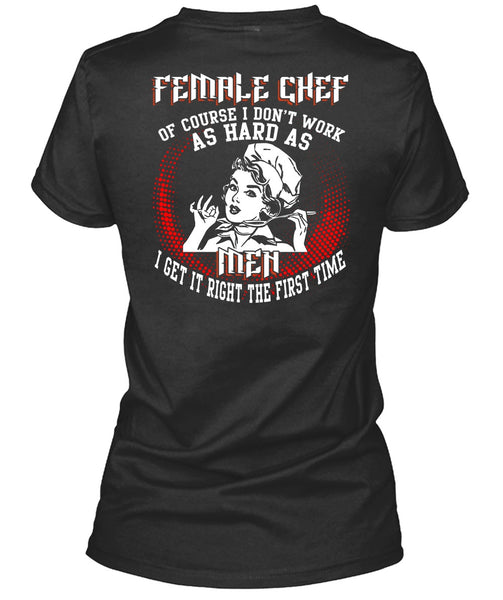 Female Chef T Shirt, It Right The First Time T Shirt