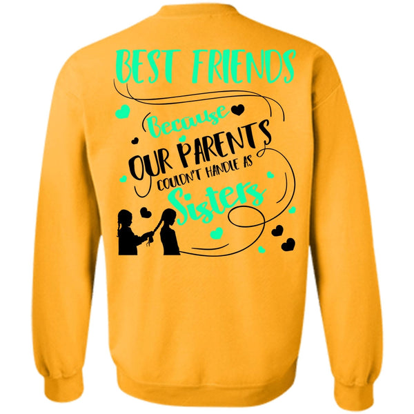 I Love Sister T Shirt, Our Parents Couldn't Handle As Sisters Sweatshirt