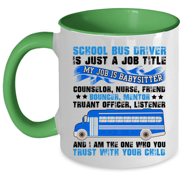 Cool Job Title Coffee Mug, School Bus Driver Is Just A Job Title Accent Mug