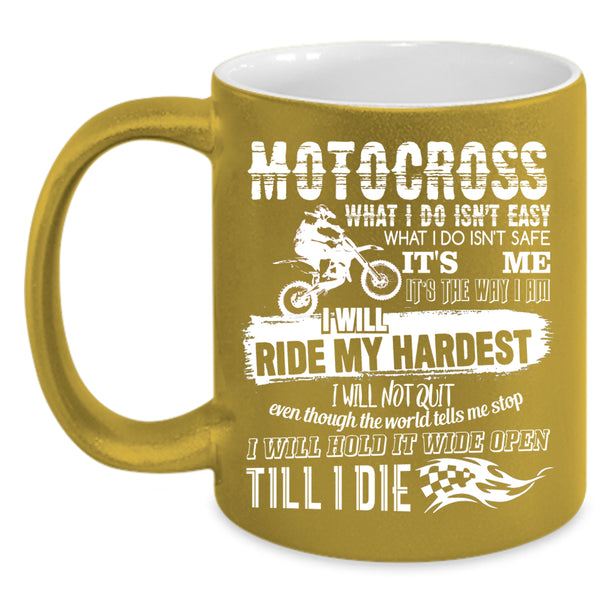 Motocross Coffee Mug, I Will Ride My Hardest Coffee Cup
