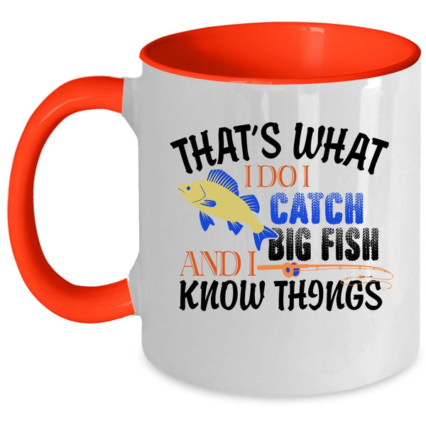 I Catch Big Fish And I Know Things Mug, Funny Fishing Cup