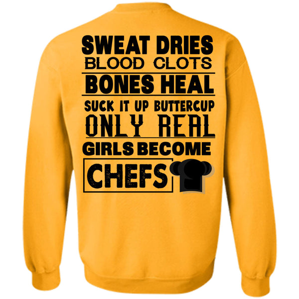 Being A Chef T Shirt, Only Real Girls Become Chefs Sweatshirt