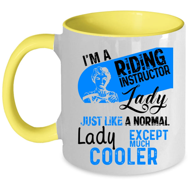 Cool Gift For Mom Coffee Mug, I'm A Riding Instructor Lady Accent Mug