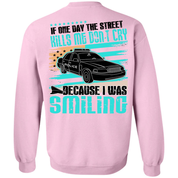 I Love Police T Shirt, Kills Me Don't Cry Sweatshirt