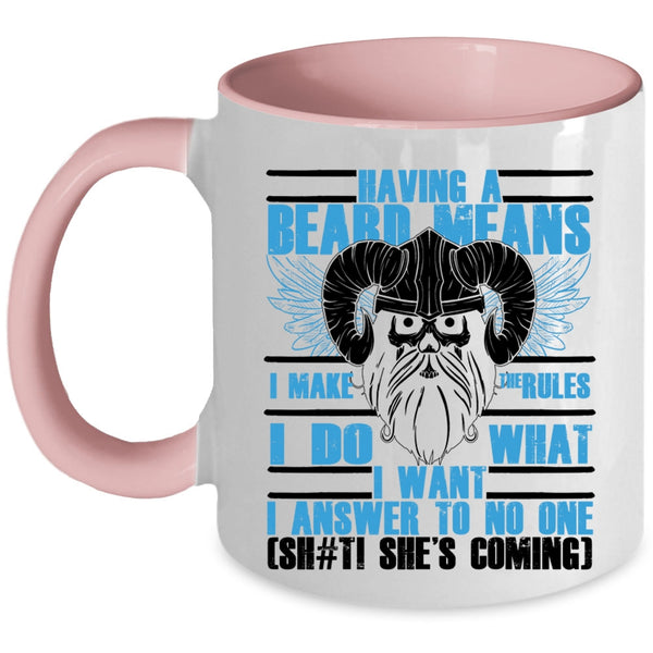 Funny Gift For Bearded Men Coffee Mug, Having A Beard Means I Make The Rules Accent Mug