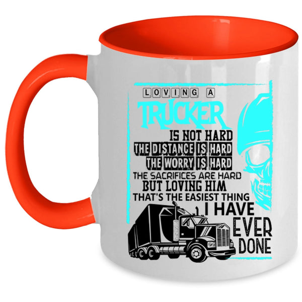 Cool Trucker Coffee Mug, Loving A Trucker Is Not Hard Accent Mug