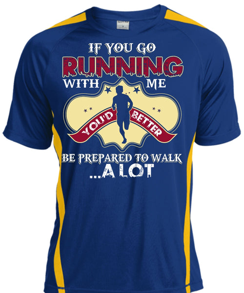 You Go Running With Me T Shirt, Being A Runner T Shirt, Cool Shirt