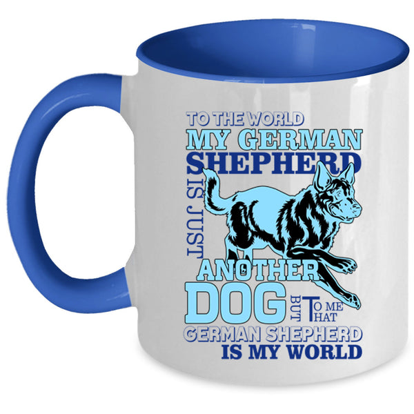 That German Shepherd Is My World Coffee Mug, My German Shepherd Is A Dog Accent Mug