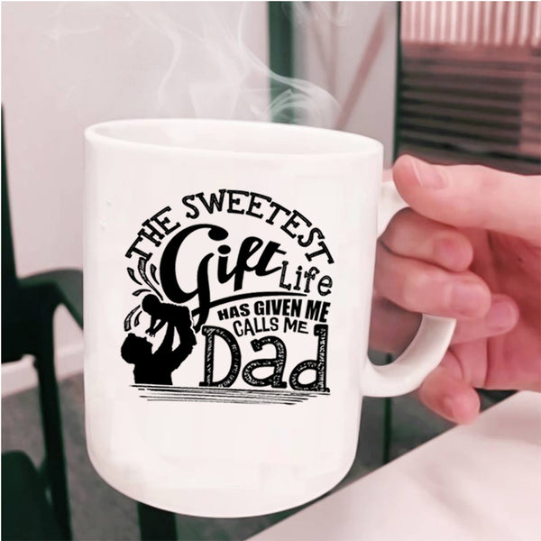 Calls Me Dad Coffee Mug, The Sweetest Gift Life Cup